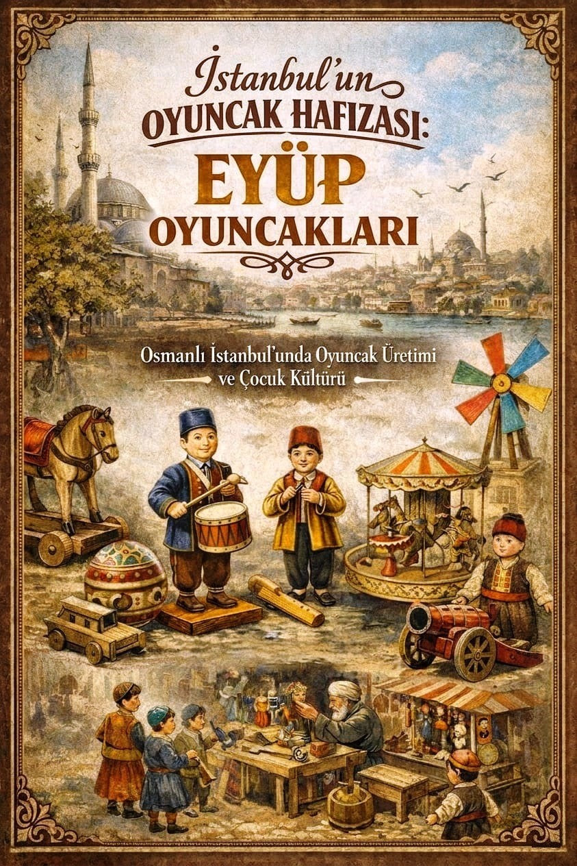 Eyüp Oyuncakları İstanbul'un Oyuncak Hafızası - Çetin Özbey kitap kapağı