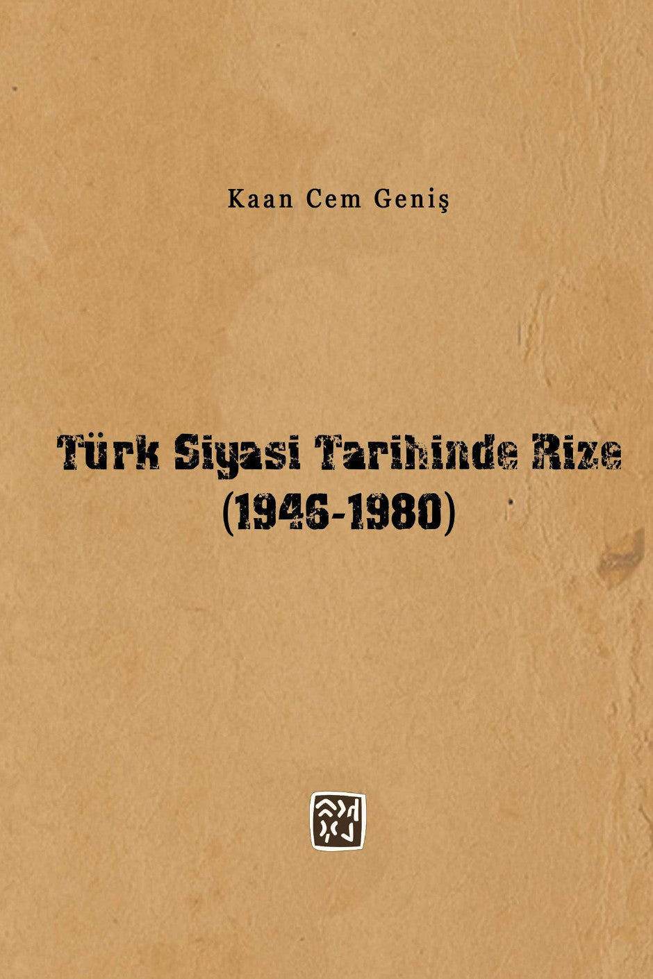 Türk Siyasi Tarihinde Rize (1946-1980) - Kaan Cem Geniş kitap kapağı