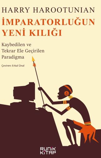 İmparatorluğun Yeni Kılığı / Kaybedilen ve Tekrar Ele Geçirilen Paradigma - Harry Harootunian kitap kapağı