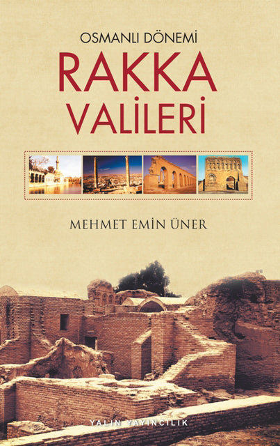 Osmanlı Dönemi Rakka Valileri - Dr. Mehmet Emin Üner kitap kapağı