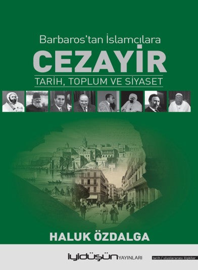 Cezayir Barbaros'tan İslamcılara Tarih, Toplum ve Siyaset - Haluk Özdalga kitap kapağı