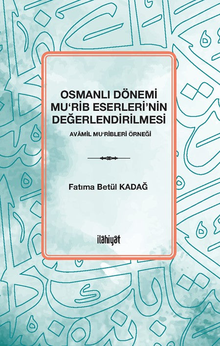 Osmanlı Dönemi Mu‘rib Eserleri'nin Değerlendirilmesi - Fatıma Betül Kadağ kitap kapağı