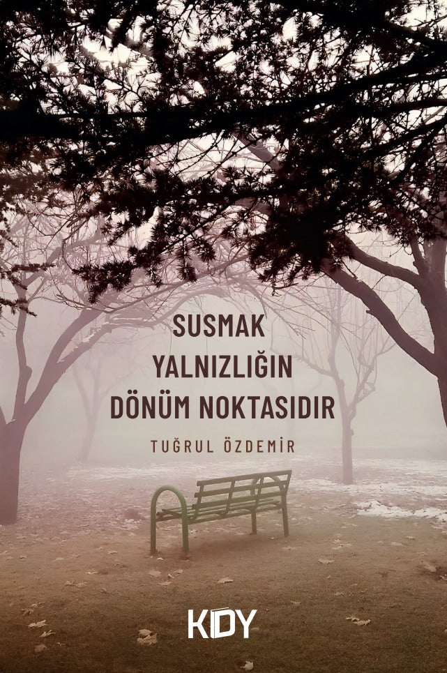 Susmak Yalnızlığın Dönüm Noktasıdır - Tuğrul Özdemir kitap kapağı