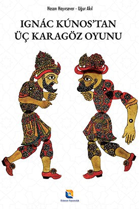 Ignác Kúnos’tan Üç Karagöz Oyunu - Uğur Akıl kitap kapağı