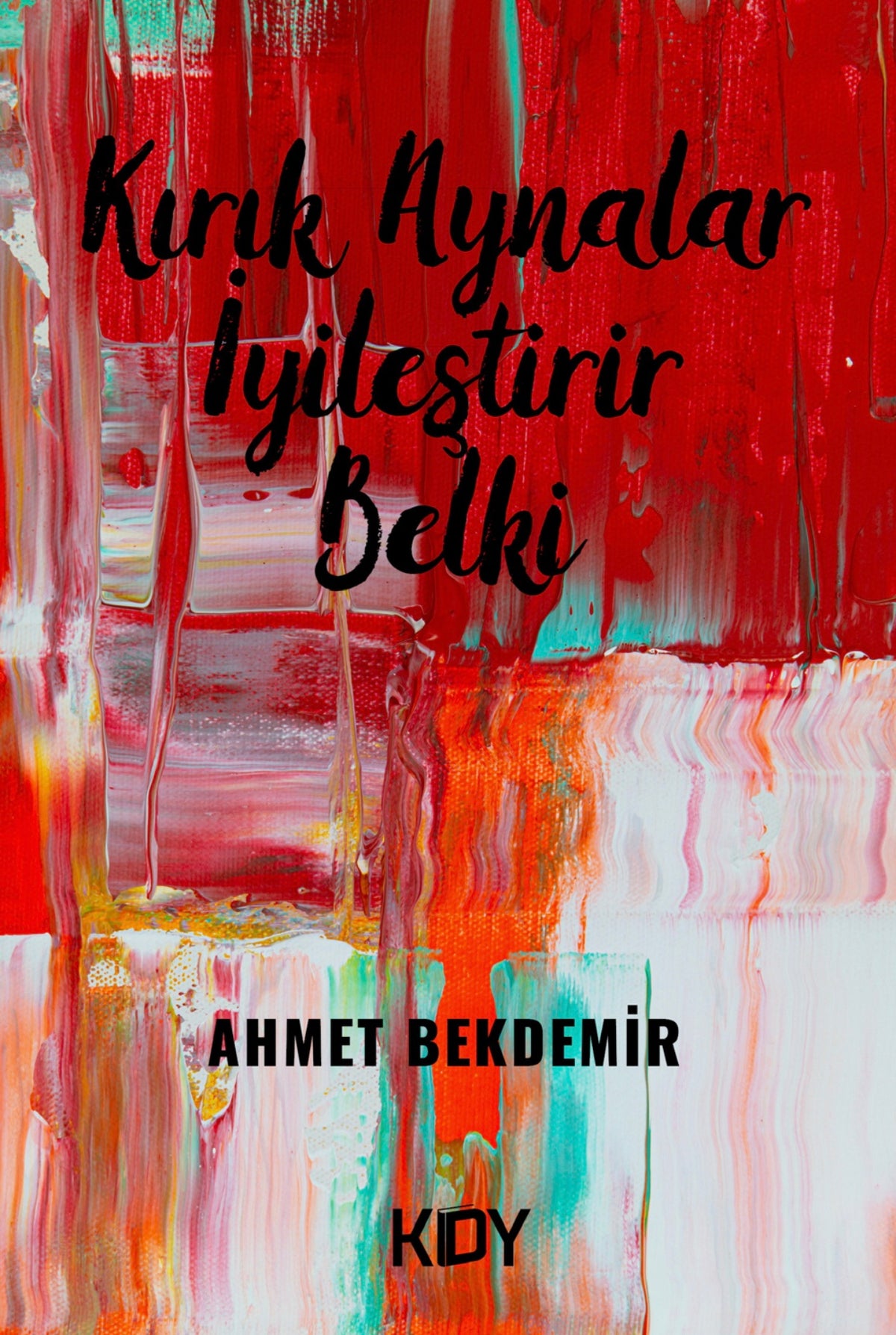 Kırık Aynalar İyileştirir Belki - Ahmet Bekdemir kitap kapağı