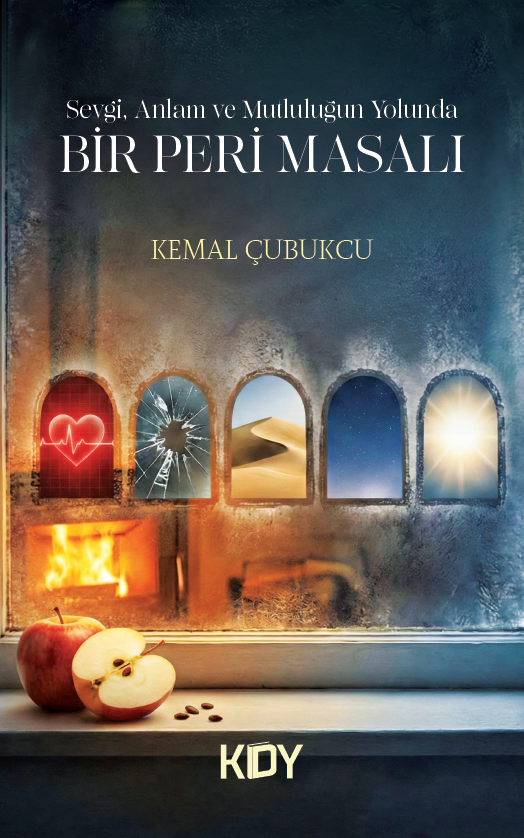 Sevgi, Anlam ve Mutluluğun Yolunda Bir Peri Masalı - Kemal Çubukcu kitap kapağı