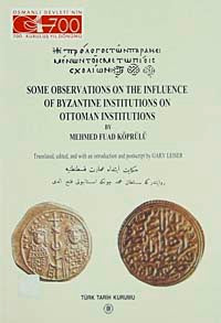 Some Observations On The Influence Of Byzantine Institutions On Ottoman Institutions - Ord. Prof. Dr. Mehmed Fuad Köprülü kitap kapağı