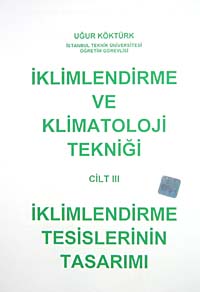 İklimlendirme ve Klimatoloji Tekniği Cilt 3 - Öğr.Gör.Yük.Müh. Uğur Köktürk kitap kapağı