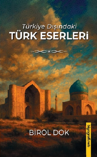 Türkiye Dışındaki Türk Eserleri - Birol Dok kitap kapağı