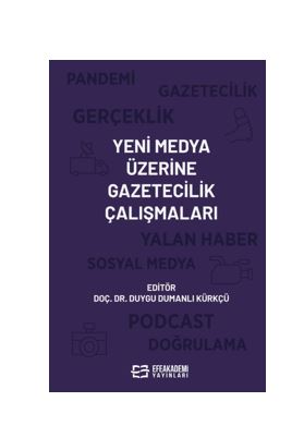 Yeni Medya Üzerine Gazetecilik Çalışmaları - Doç. Dr. Duygu Dumanlı Kürkçü kitap kapağı