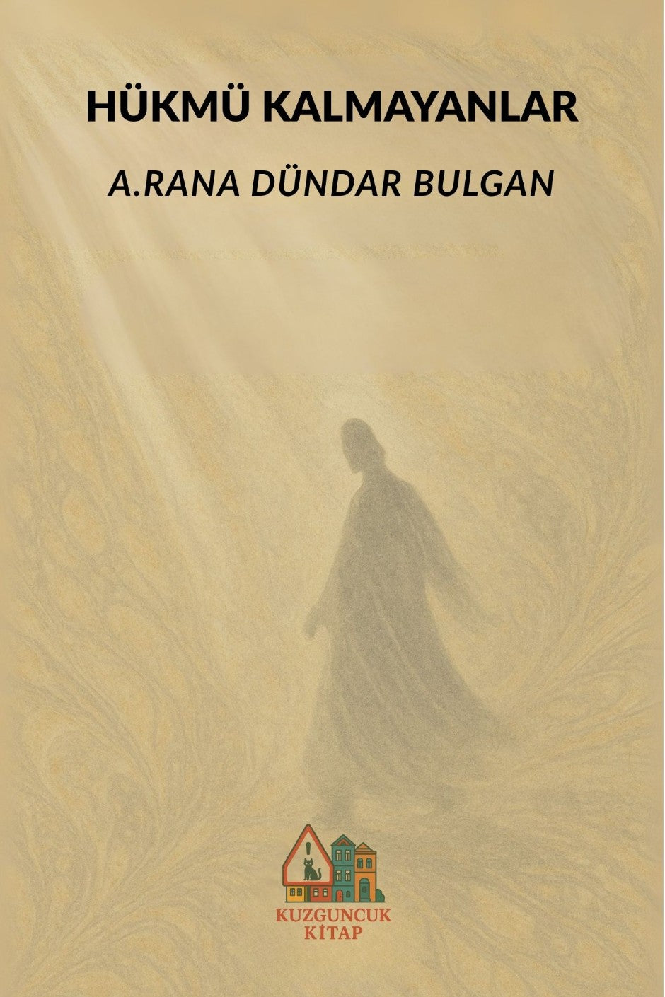 Hükmü Kalmayanlar - A. Rana Dündar Bulgan kitap kapağı
