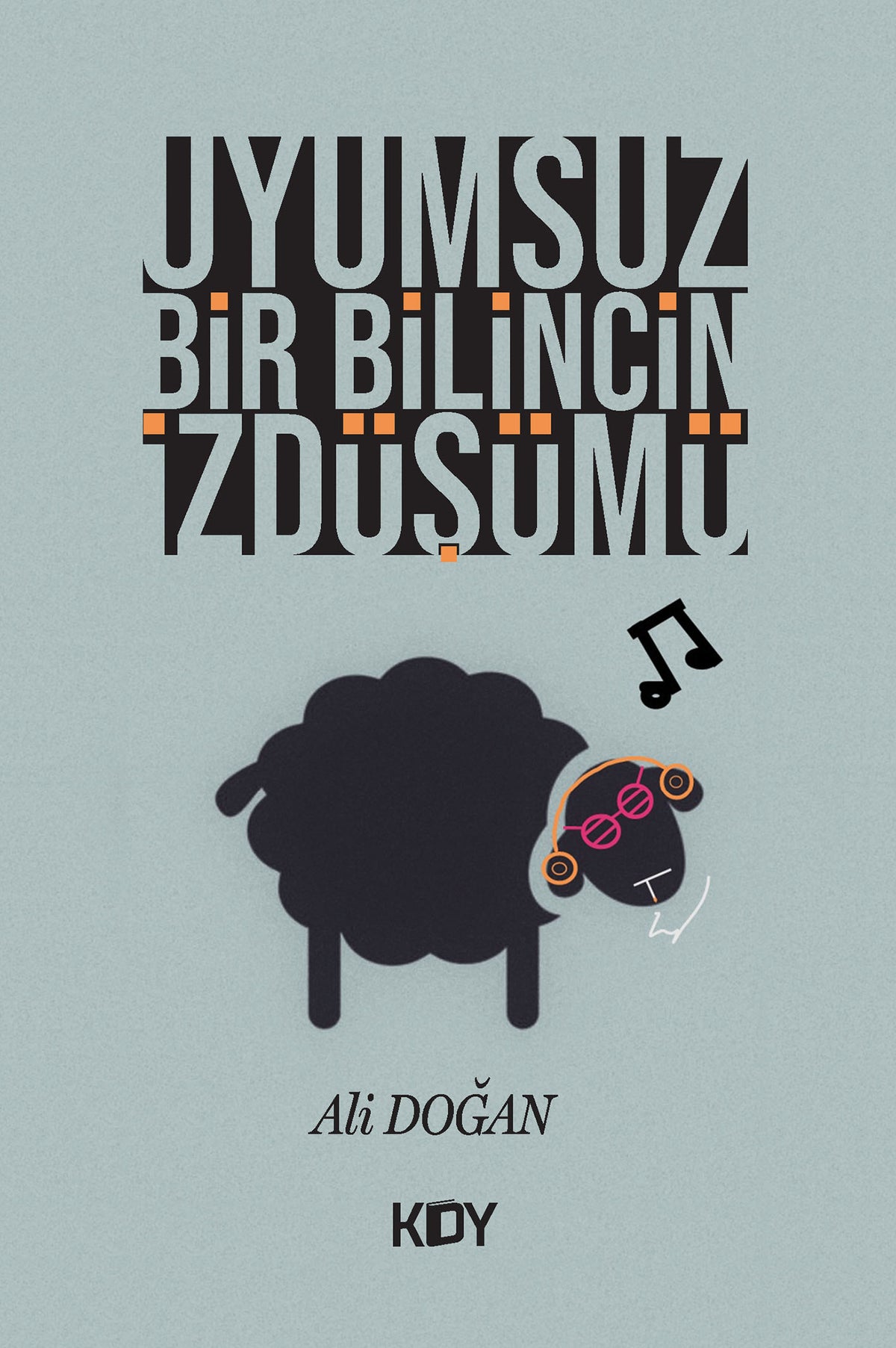 Uyumsuz Bir Bilincin İzdüşümü - Ali Doğan kitap kapağı