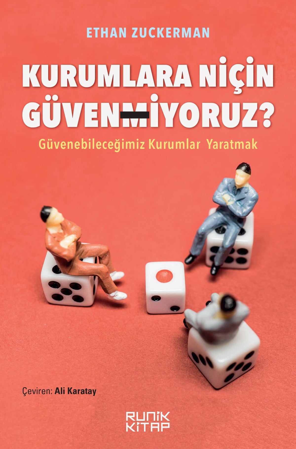 Kurumlara Niçin Güvenmiyoruz? Güvenebileceğimiz Kurumlar Yaratmak - Ethan Zuckerman kitap kapağı