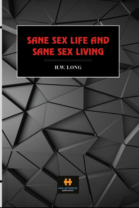 Sane Sex Life and Sane Sex Living - H. W. Long kitap kapağı