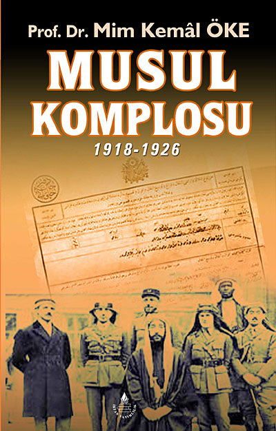 Musul Komplosu 1918-1926 - Prof. Dr. Mim Kemal Öke kitap kapağı