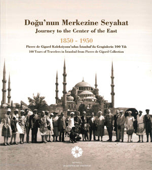 Doğu'nun Merkezine Seyahat 1850 -1950 - Ekrem Işın kitap kapağı