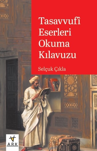 Tasavvufî Eserleri Okuma Kılavuzu - Selçuk Çıkla kitap kapağı