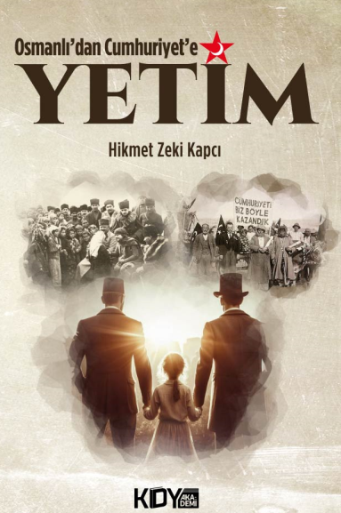 Osmanlı'dan Cumhuriyet'e Yetim - Hikmet Zeki Kapcı kitap kapağı