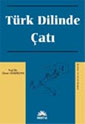 Türk Dilinde Çatı - Prof. Dr. Ömer Demircan kitap kapağı