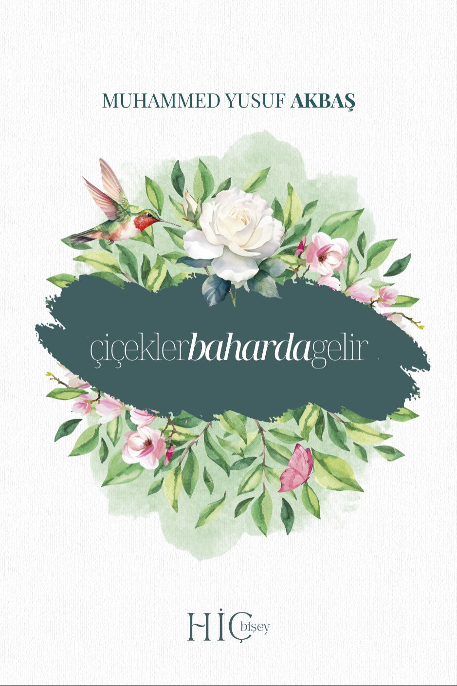 Çiçekler Baharda Gelir - Muhammed Yusuf Akbaş kitap kapağı