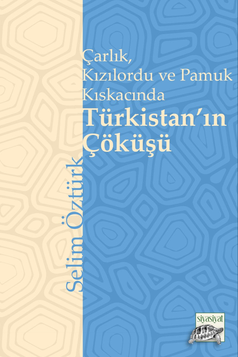 Türkistan'ın Çöküşü Çarlık, Kızılordu ve Pamuk Kıskacında - Selim Öztürk kitap kapağı