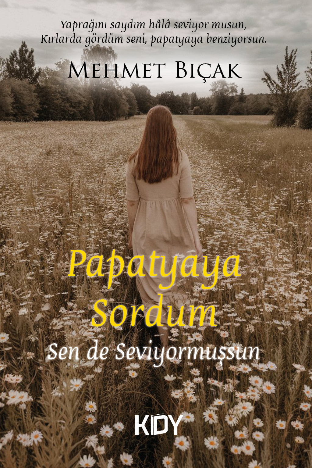 Papatya'ya Sordum Sen de Seviyormuşsun - Mehmet Bıçak kitap kapağı