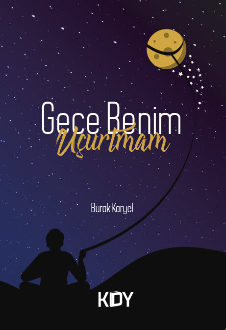 Gece Benim Uçurtmam - Burak Karyel kitap kapağı