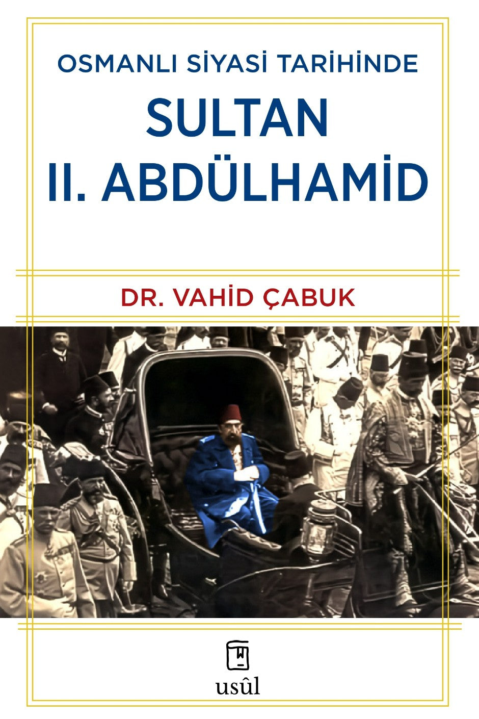 Osmanlı Siyasi Tarihinde Sultan II. Abdülhamid - Dr. Vahid Çabuk kitap kapağı