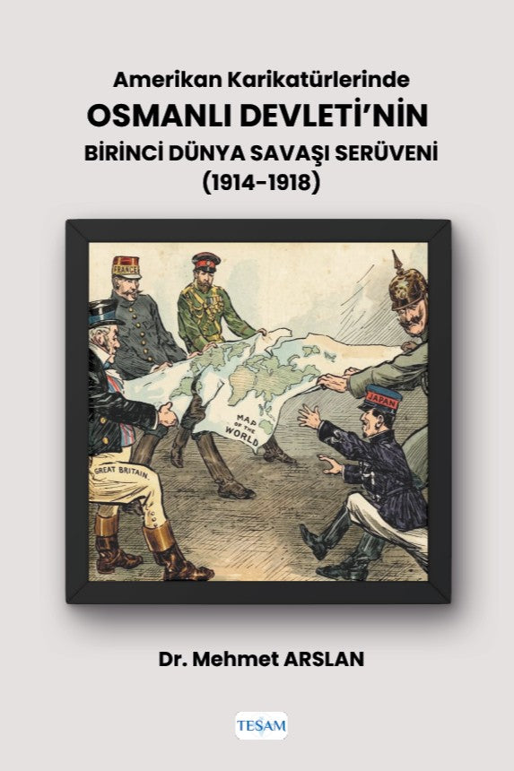 Amerikan Karikatürlerinde Osmanlı Devleti'nin Birinci Dünya Savaşı Serüveni (1914-1918) - Mehmet Arslan kitap kapağı