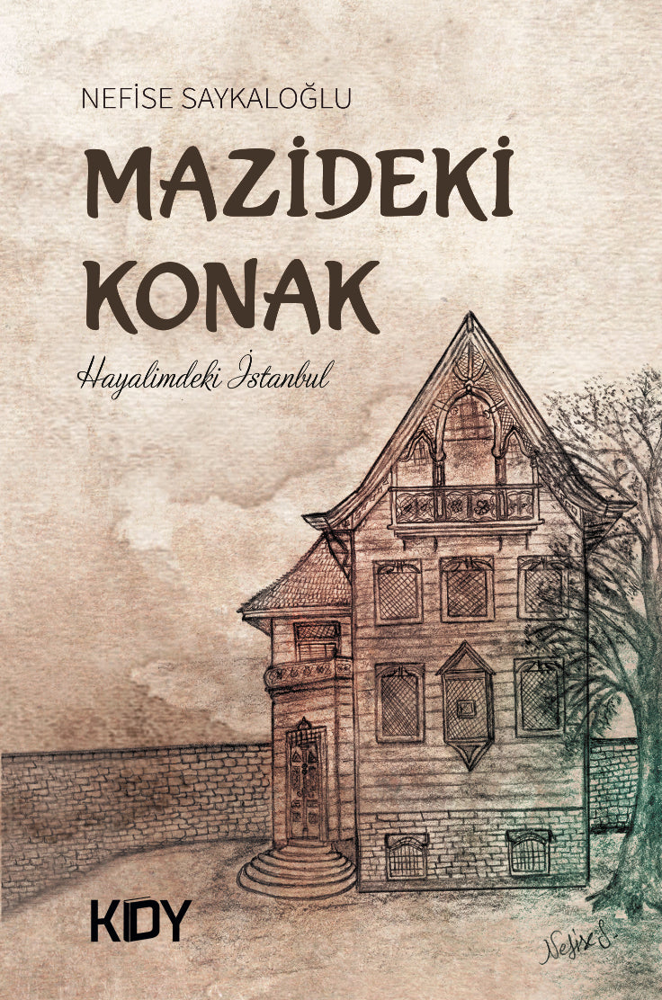 Mazideki Konak - Nefise Saykaloğlu kitap kapağı