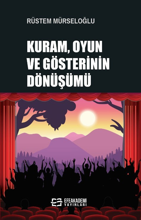 Kuram, Oyun ve Gösterinin Dönüşümü - Rüstem Mürseloğlu kitap kapağı