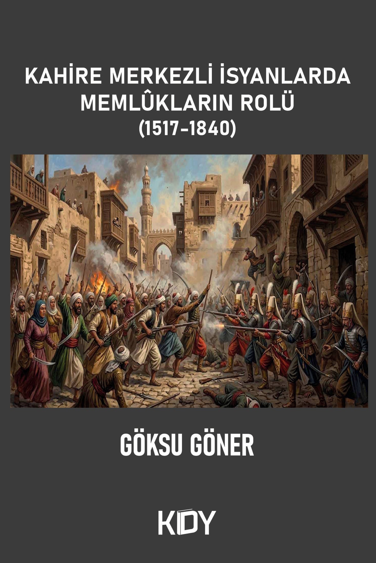 Kahire Merkezli İsyanlarda Memlûkların Rolü - Göksu Göner kitap kapağı