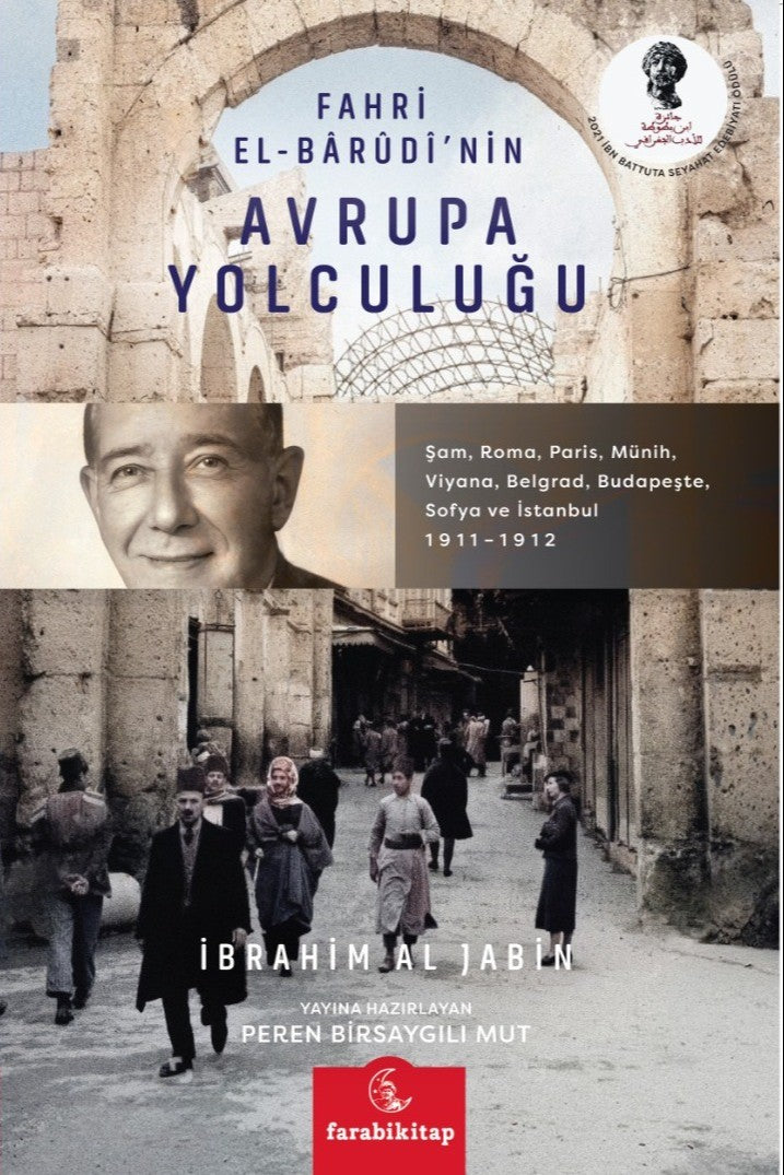 Fahri El-Barûdî'nin Avrupa Yolculuğu Şam, Roma, Paris, Münih, Viyana, Belgrad, Budapeşte, Sofya ve İstanbul 1911–1912 - İbrahim Al Jabin kitap kapağı