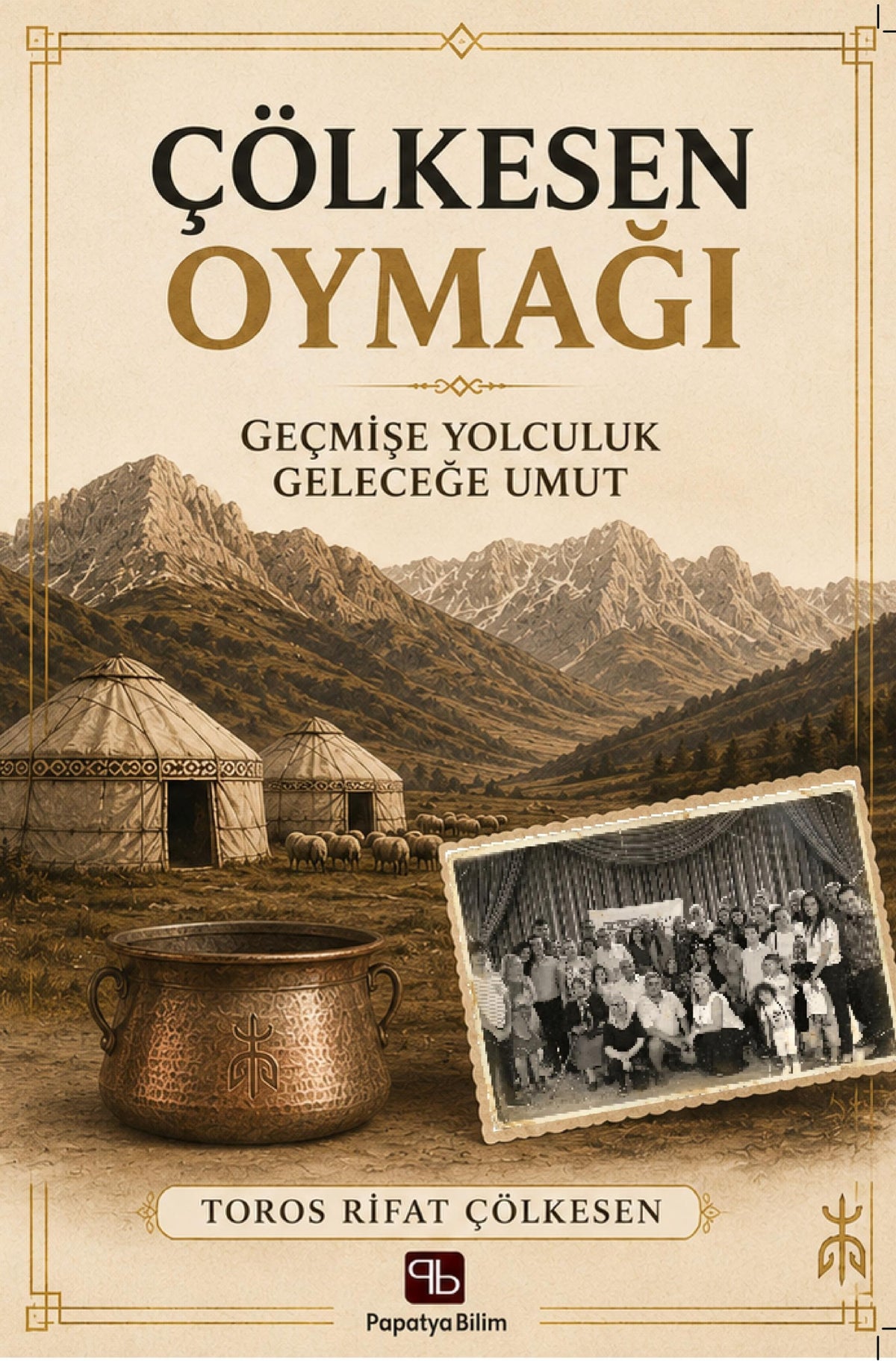 Çölkesen Oymağı: Geçmişe Yolculuk Geleceğe Umut - Toros Rifat Çölkesen kitap kapağı