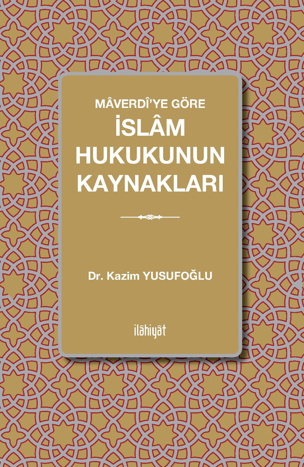 Maverdî'ye Göre İslam Hukukunun Kaynakları - Dr. Kazim Yusufoğlu kitap kapağı