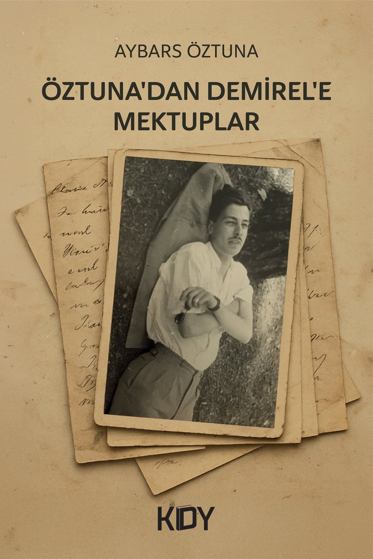 Öztuna'dan Demirel'e Mektuplar - Aybars Öztuna kitap kapağı
