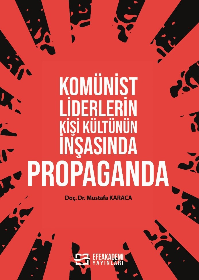Komünist Liderlerin Kişi Kültünün İnşasında Propaganda - Dr. Mustafa Karaca kitap kapağı