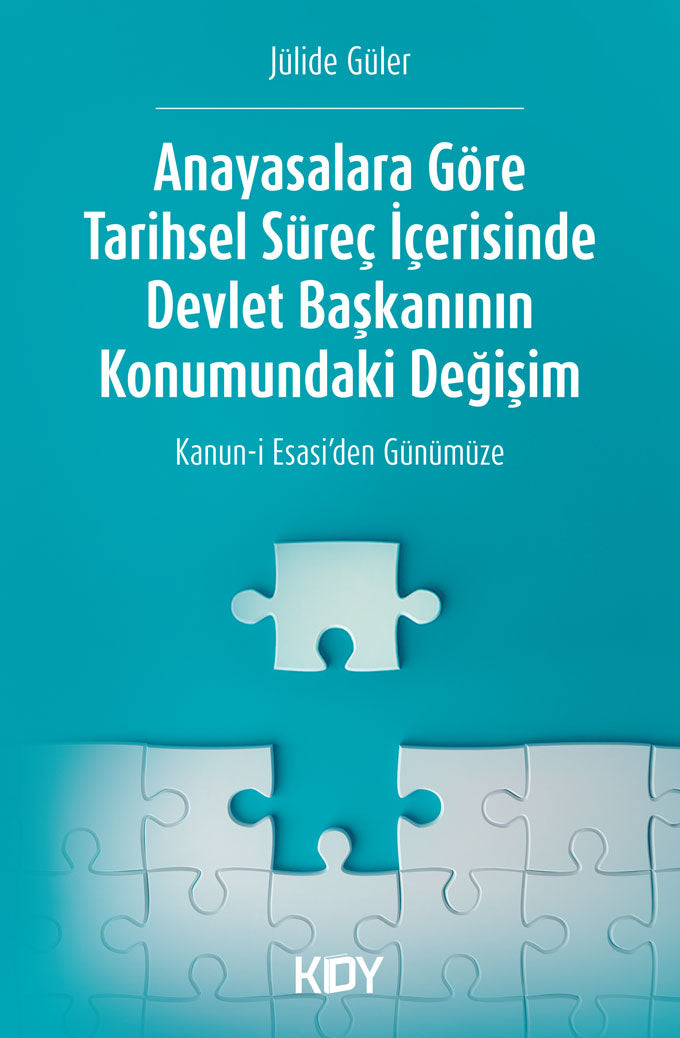 Anayasalara Göre Tarihsel Süreç İçerisinde Devlet Başkanının Konumundaki Değişim - Jülide Güler kitap kapağı