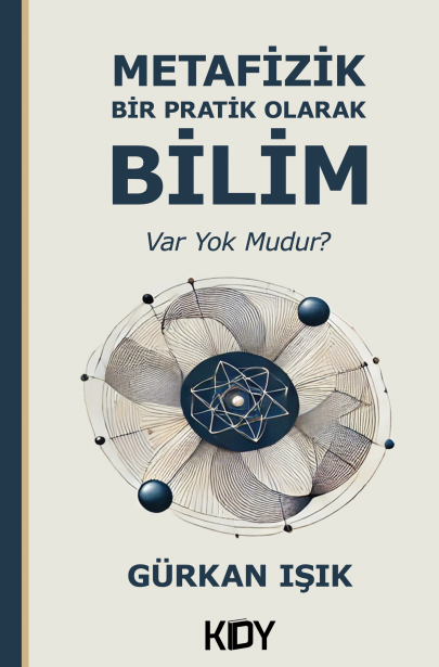 Metafizik Bir Pratik Olarak Bilim: Var Yok Mudur? - Gürkan Işık kitap kapağı