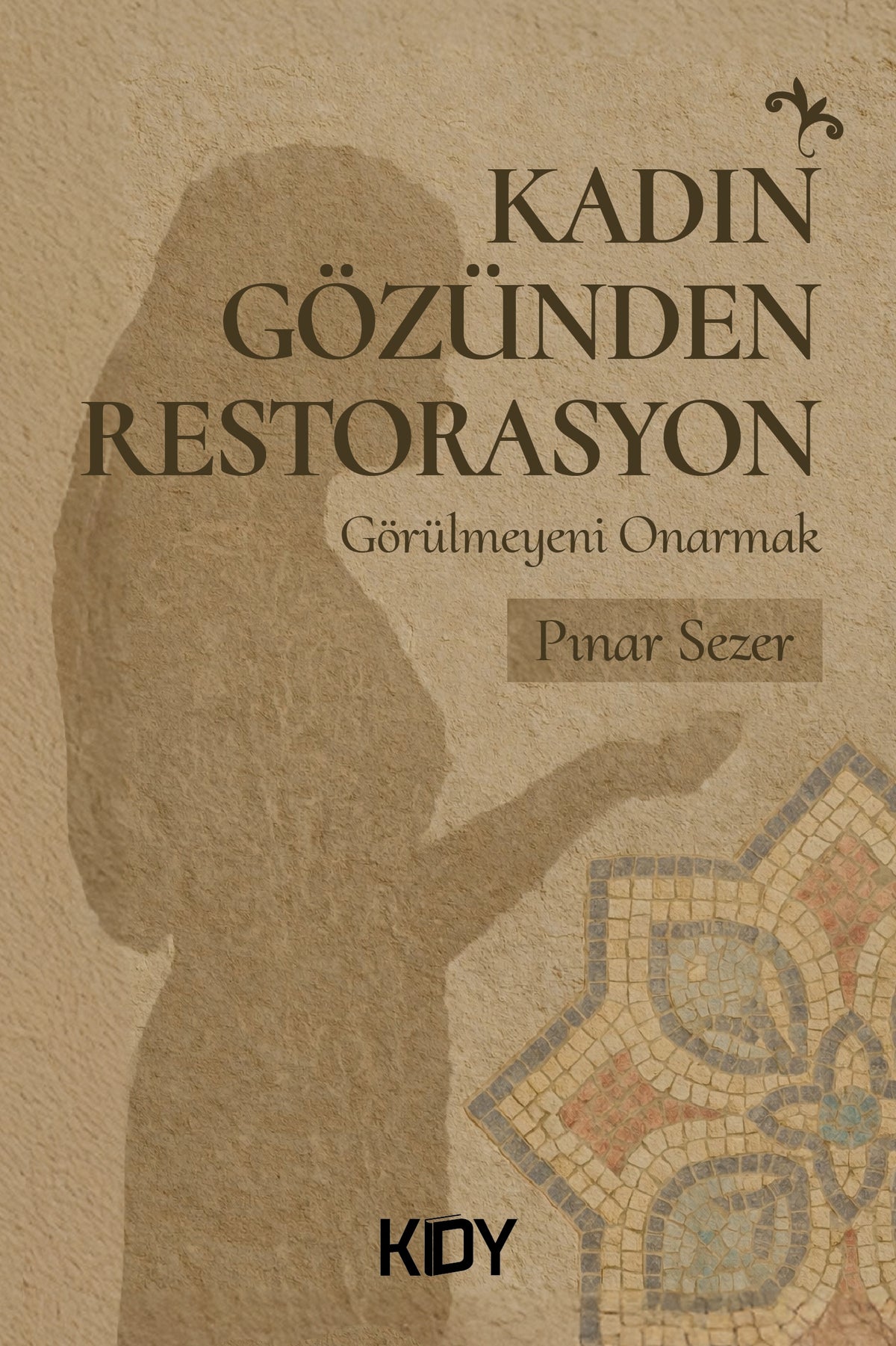 Kadın Gözünden Restorasyon - Pınar Sezer kitap kapağı