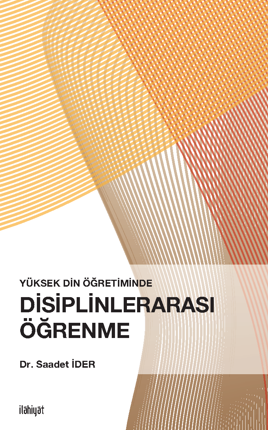 Yüksek Din Öğretiminde Disiplinlerarası Öğrenme - Dr. Saadet İder kitap kapağı
