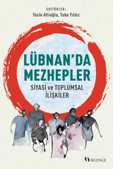 Lübnan'da Mezhepler / Siyasi ve Toplumsal İlişkiler - Yasin Atlıoğlu kitap kapağı