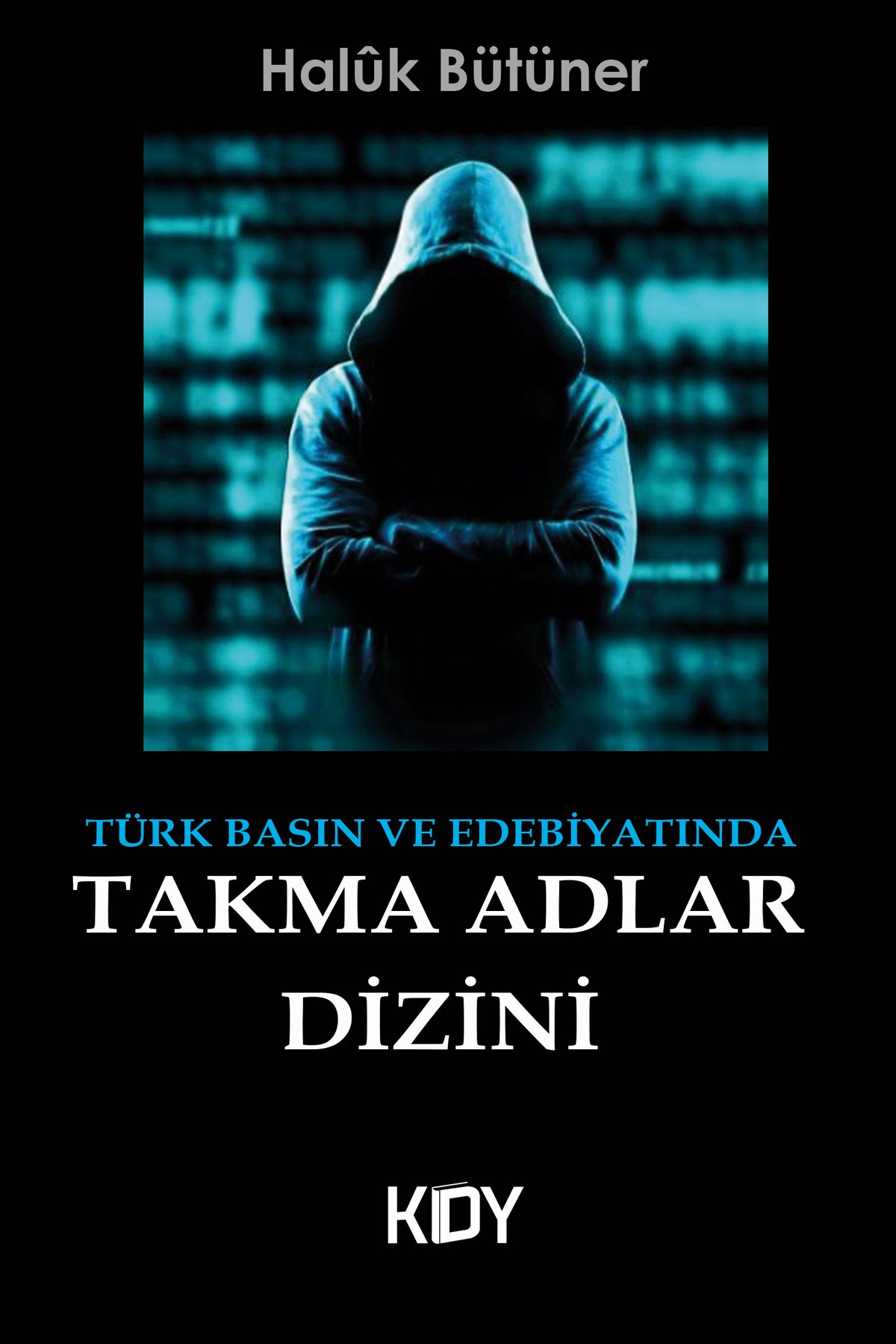 Türk Basın ve Edebiyatında Takma Adlar Dizini - Haluk Bütüner kitap kapağı