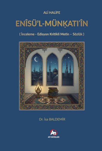 Ali Halife Enisü'l-Münḳatiʿin / İnceleme - Edisyon Kritikli Metin - Sözlük - İsa Baldemir kitap kapağı