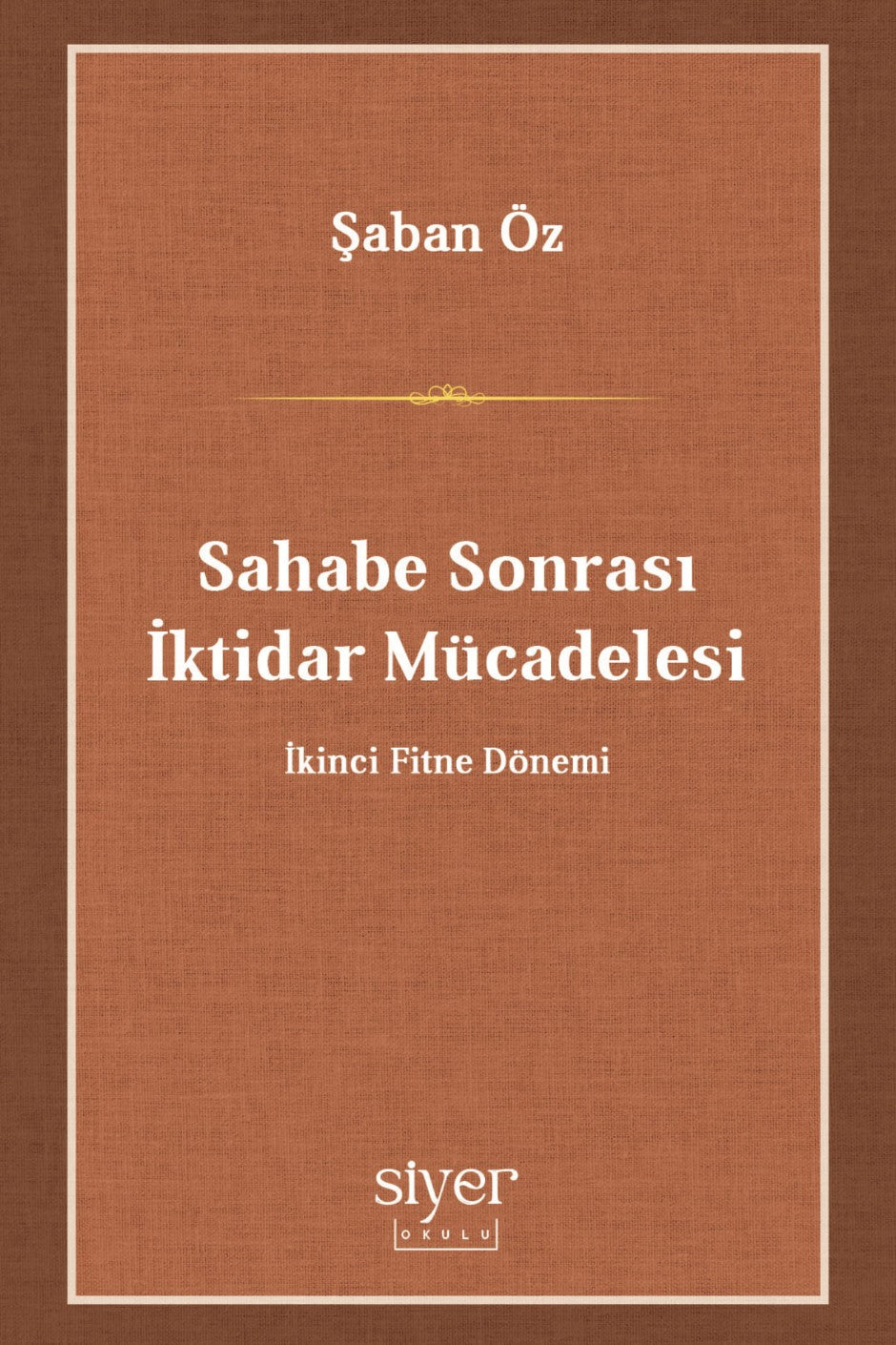 Sahabe Sonrası İktidar Mücadelesi İkinci Fitne Dönemi - Şaban Öz kitap kapağı