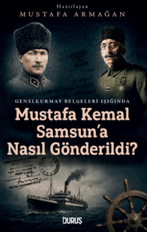 Mustafa Kemal Samsun'a Neden Gönderildi - Mustafa Armağan kitap kapağı