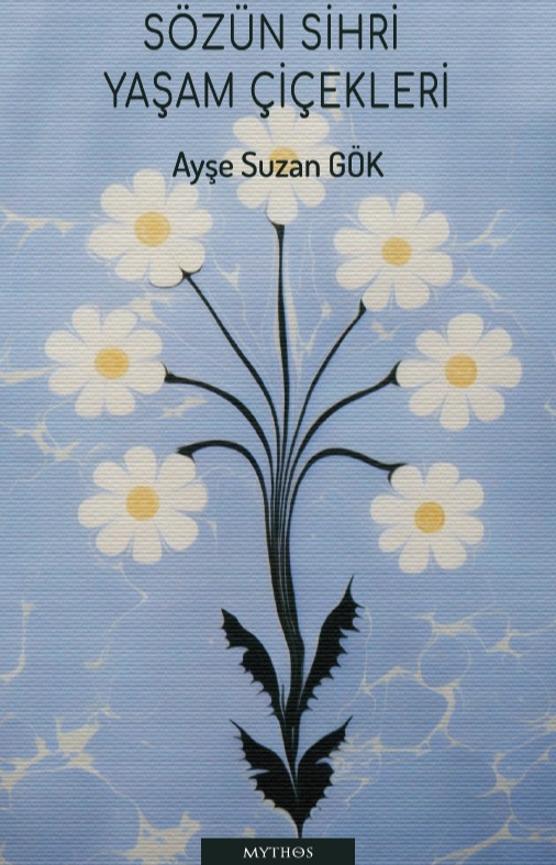 Sözün Sihri Yaşam Çiçekleri - Ayşe Suzan Gök kitap kapağı