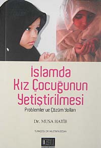 İslamda Kız Çocuğunun Yetiştirilmesi problemler ve Çözüm Yolları - Dr. Musa Hatib kitap kapağı