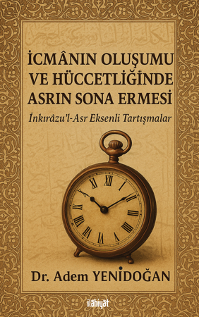 İcmanın Oluşumu ve Hüccetliğinde Asrın Sona Ermesi - Adem Yenidoğan kitap kapağı