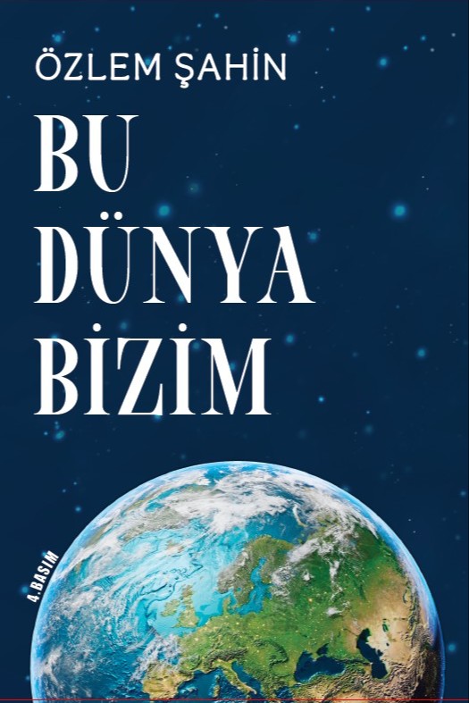 Bu Dünya Bizim - Özlem Şahin kitap kapağı